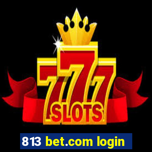 813 bet.com login